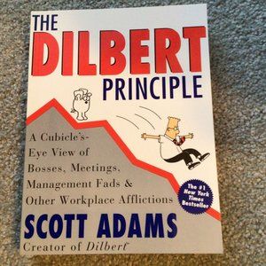 The Dilbert Principle by Scott Adams A cubicle's eye view of Bosses, Meetings,